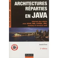 Architectures réparties en Java - 2e éd. - Internet des objets avec SOAP, RMI, CORBA, JMS.: Internet des objets avec SOAP, RMI, CORBA, JMS, - Annick Fron