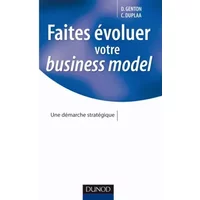 Faites évoluer votre business model: Une démarche stratégique - Claude Duplaa, Daniel Genton