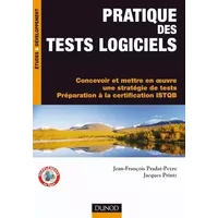 Pratique des tests logiciels - Jean-François Pradat-Peyre, Jacques Printz