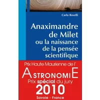 Anaximandre de Milet, ou la naissance de la pensée scientifique - Rovelli, Smerlak