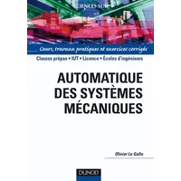 Automatique des systèmes mécaniques: Cours, travaux pratiques et exercices corrigés - Olivier Le Gallo