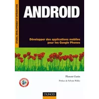 Android : Développer des applications mobiles pour les Google Phones - Florent Garin, Sylvain Wallez