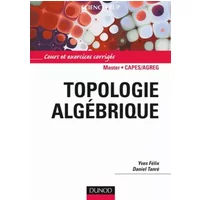 Topologie algébrique - Cours et exercices corrigés - Daniel Tanré, Yves Félix