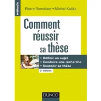 Comment réussir sa thèse - 3e éd. - Définir un sujet, conduire une recherche, soutenir sa thèse: Définir un sujet, conduire une recherche, s - Pierre