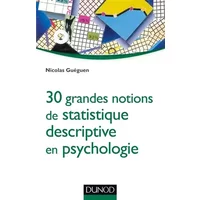 30 grandes notions de statistique descriptive en psychologie - Nicolas Guéguen