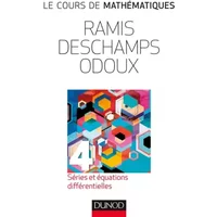 Le cours de mathématiques - Tome 4 - 3e éd - Séries et équations différentielles - Edmond Ramis, Claude Deschamps, Jacques Odoux