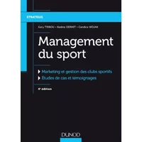 Management du sport - 4e éd. - Marketing et gestion des clubs sportifs - Gary Tribou, Nadine Dermit, Candice Wojak