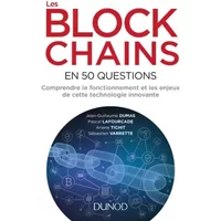 Les blockchains en 50 questions - Comprendre le fonctionnement et les enjeux de cette technologie: Comprendre le fonctionnement et les enjeu -