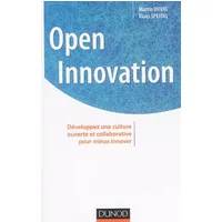 Open innovation: Développez une culture ouverte et collaborative pour mieux innover - Martin Duval, Klaus-Peter Speidel