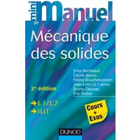 Mini manuel de mécanique des solides - 2e édition: Cours et exercices corrigés - Yves Berthaud, Cécile Baron, Fatiha Bouchelaghem, Jean-Loïc Le Carrou, Bruno Daunay, Eric Sultan