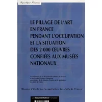 Le pillage de l'art en France pendant l'occupation et la situation des 2000 oeuvres confiées aux musées nationaux - Collectif, Centre Georges Pompidou, Direction Musee De France, Isabelle Le Masne de Chermont, Didier Schulmann