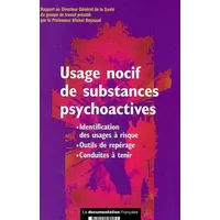 Usage nocif de substances psychoactives. Identification des usages à risque. Outils de repérage. Conduites à tenir.