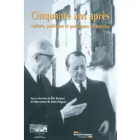 Cinquante ans après : culture, politique et politique culturelle - Elie Barnavi, Maryvonne de Saint Pulgent, Collectif