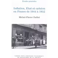 INFLATION, ÉTAT ET OPINION EN FRANCE DE 1944 À 1952 - Michel-Pierre Chélini