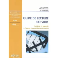Hygiène et asepsie à l'usage des cabinets dentaires: Guide de lecture ISO 9001 - Bruno Comte, Denis Bourgeois