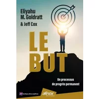 Le But: Un processus de progrès permanent - Jeff Cox, Eliyahu M. Goldratt