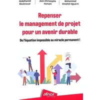 Repenser le management de projet pour un avenir durable: De l'équation impossible au miracle permanent ! - Jean-Christophe Hamani, Mohammed Elmehdi Elguarni, Abdelhamid Boulenouar