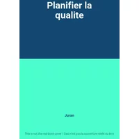 Planifier la qualite - Juran