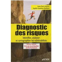 Diagnostic des risques : Identifier, analyser et cartographier les vulnérabilités - Jean-Paul Louisot, Sophie Gaultier-Gaillard