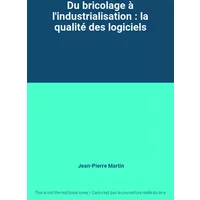 Du bricolage à l'industrialisation : la qualité des logiciels - Jean-Pierre Martin
