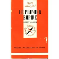 Le Premier Empire : 1804-1815 (Que sais-je) - Albert Soboul