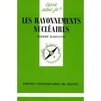 Les rayonnements nucléaires - Pierre Radvanyi