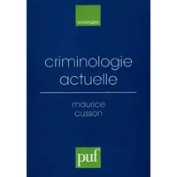 Criminologie actuelle - Maurice Cusson
