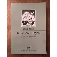 Le Système libyen: Les tribus et la révolution - John Davis