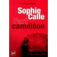 Sophie Calle, l'art caméléon - Anne Sauvageot