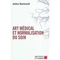 Art médical et normalisation du soin - Julien Dumesnil