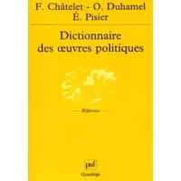 Dictionnaire des oeuvres politiques - François Châtelet, Olivier Duhamel, Evelyne Pisier, Quadrige