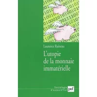 L'Utopie de la monnaie immatérielle - Laurence Raineau