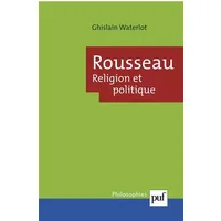 Rousseau : Religion et politique - Ghislain Waterlot