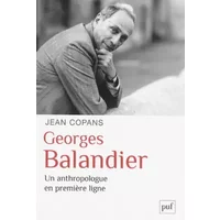 Georges Balandier, un anthropologue en première ligne - Jean Copans