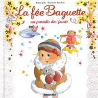 La fée Baguette au Paradis des jouets (Noël) - Fanny Joly, Marianne Barcilon