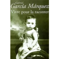 Vivre pour la raconter - Gabriel Garcia Marquez