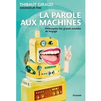 La parole aux machines: Philosophie des grands modèles de langage - Thibaut Giraud (Monsieur Phi)