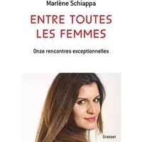 Entre toutes les femmes: Onze rencontres exceptionnelles - Marlène Schiappa