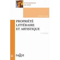 Propriété littéraire et artistique. 2ème édition - André Lucas