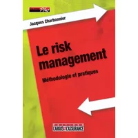Le risk management : Méthodologie et pratiques - Jacques Charbonnier