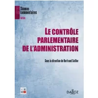 Le contrôle parlementaire de l'administration - Bertrand Seiller