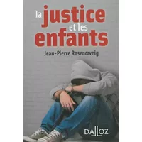 La justice et les enfants - 1ère édition - Jean-Pierre Rosenczveig