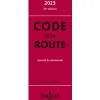 Code de la route 2023 23ed - Annoté & commenté - Laurent Desessard, Carole Gayet, Céline Vivien