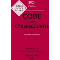 Code de la cybersécurité 2024 2ed - Annoté & commenté - Michel Séjean, Marc Watin-Augouard, Brunessen Bertrand, Nicolas Catelan, THIBAULT DOUVILLE, Valère Ndior, Emmanuel Netter, Anne-Thida Norodom, Matthieu Audibert, Warren Azoulay, Thibaut Heckmann, Corinne Thiérache