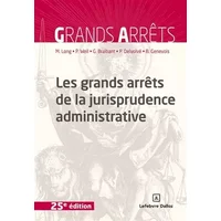 Les grands arrêts de la jurisprudence administrative. 25e éd. - Marceau Long, Prosper Weil, Guy Braibant, Pierre Delvolvé, Bruno Genevois