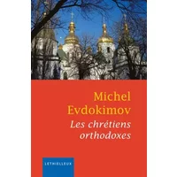 Les chrétiens orthodoxes - Michel Evdokimov