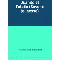 Juanito et l'étoile (Sévené jeunesse) - Hervé Renaudin, Caroline Billot