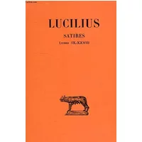 Satires. Tome II. Livres IX-XXVIII - LUCILIUS