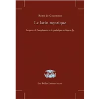Le Latin mystique: Les poètes de l'antiphonaire et la symbolique au Moyen Âge - Remy de Gourmont