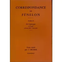 Correspondance de François de Salignac de la Mothe-Fénelon. De l'épiscopat à l'exil - J. Orcibal